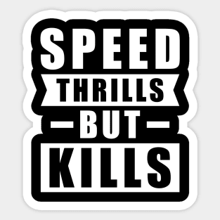 Speed Thrills But Kills - Activism Appeal for Safe Driving Sticker